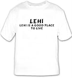 Lehi: Lehi Is A Good Place To Live T-shirt Large White