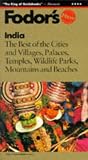 India: The Best of the Cities and Villages, Palaces, Temples, Wildlife Parks, Mountains  and Beaches (Fodor's India, 1996)