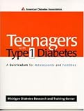 Teenagers with Type 1 Diabetes : A Curriculum for Adolescents and Families