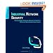 Industrial Network Security: Securing Critical Infrastructure Networks for Smart Grid, SCADA, and Other Industrial Control Systems