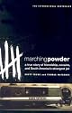 Marching Powder: A True Story of Friendship, Cocaine, and South America's Strangest Jail