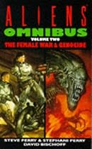 Aliens Omnibus: Female War/Genocide: "Female War", "Genocide" v. 2 (A dark horse science fiction novel)