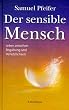 Der sensible Mensch: Leben zwischen Begabung und Verletzlichkeit