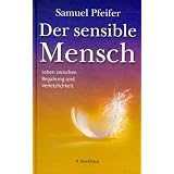 Der sensible Mensch: Leben zwischen Begabung und Verletzlichkeitvon "Samuel Pfeifer"
