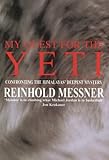 My quest for the Yeti : confronting the Himalayas' deepest mystery