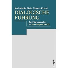 Dialogische F�hrung: Grundlagen - Praxis - Fallbeispiel: dm-drogerie markt: Zur F�hrungskultur bei dm - drogerie markt