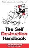 The Self-Destruction Handbook: 8 Simple Steps to an Unhealthier You