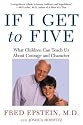 If I Get to Five: What Children Can Teach Us About Courage and Character (Living Planet Book)