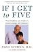 If I Get to Five: What Children Can Teach Us about Courage and Character (Living Planet Book)