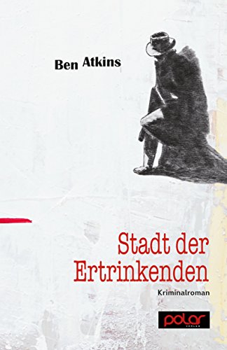 Stadt der Ertrinkenden: Kriminalroman (German Edition)