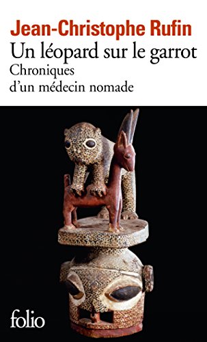 Un léopard sur le garrot: Chroniques d'un médecin nomade Un léopard sur le garrot: Chroniques d'un médecin nomade