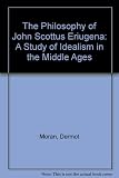 The philosophy of John Scottus Eriugena : a study of idealism in the Middle Ages