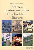 St�tten protestantischer Geschichte in Bayern