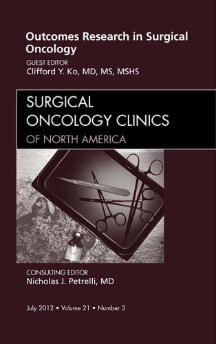 Outcomes Research in Surgical Oncology, An Issue of Surgical Oncology Clinics (The Clinics: Surgery)