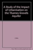 A study of the impact of urbanisation on the Thames Gravels Aquifer