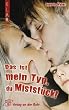 Das ist mein Typ, du Mistst�ck!