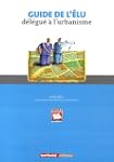Guide de l'Elu Delegue a l'Urbanisme