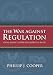 The War Against Regulation: From Jimmy Carter to George W. Bush (Studies in Government and Public Policy)