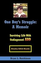 One Boy's Struggle: A Memoir: Surviving Life with Undiagnosed ADD