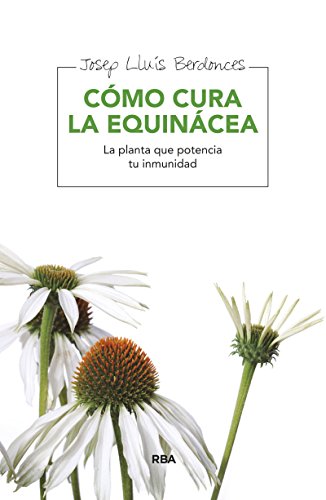 Como cura la equinácea (MANUALES INTEGRAL) (Spanish Edition)