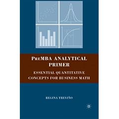 PreMBA Analytical Primer: Essential Quantitative Concepts for Business Math