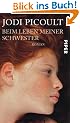 Beim Leben meiner Schwester: Roman