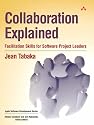Collaboration Explained: Facilitation Skills for Collaborative Leaders (Agile Software Development Series)