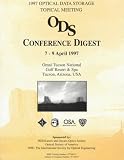 1997 Optical Data Storage Topical Meeting Conference Digest: 7-9 April 1997, Omni Tucson National Golf Resort & Spa, Tucson, Arizona, USA