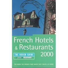 The Rough Guide to French Hotels & Restaurants 2000, 3rd Edition (Rough Guide French Hotels & Restaurants)