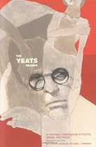 The Yeats Reader: A Portable Compendium of Poetry, Drama, and Prose