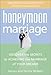 Honeymoon Marriage: Discover the Secrets to Achieving the Marriage of Your Dreams