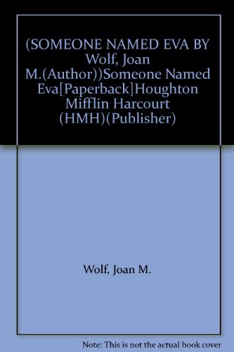(SOMEONE NAMED EVA BY Wolf, Joan M.(Author))Someone Named Eva[Paperback]Houghton Mifflin Harcourt (HMH)(Publisher)