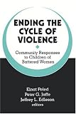 Ending the Cycle of Violence: Community Responses to Children of Battered Women