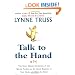 Talk to the Hand: The Utter Bloody Rudeness of the World Today, or Six Good Reasons to Stay Home and Bolt the Door