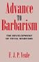 Advance to Barbarism: The Development of Total Warfare from Sarajevo to Hiroshima