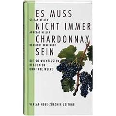 Es muss nicht immer Chardonnay sein. Die 50 wichtigsten Rebsorten und ihre Weine