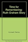 A time for remembering : the story of Ruth Graham