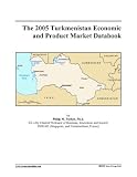 The 2005 Turkmenistan Economic and Product Market Databook