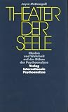 Theater der Seele. Illusion und Wahrheit auf der B�hne der Psychoanalyse - Joyce McDougall