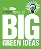The little green book of big green ideas