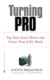 Turning Pro: Tap Your Inner Power and Create Your Life's Work