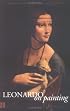 Leonardo on Painting: An Anthology of Writings by Leonardo da Vinci with a Selection of Documents Relating to his Career