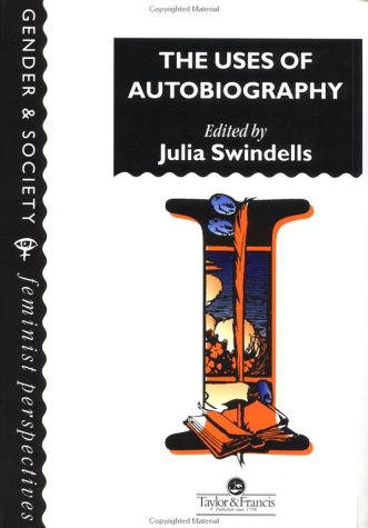 The Uses Of Autobiography (Feminist Perspectives on the Past and Present)