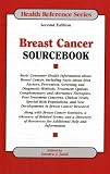 Breast Cancer Sourcebook : Basic Consumer Health  Information About Breast Cancer ...