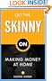 Get the Skinny on Making Money at Home