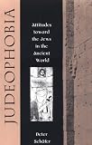 Judeophobia: Attitudes toward the Jews in the Ancient World