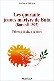 Les quarante jeunes martyrs de Buta (Burundi 1997)