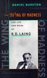 The Wing of Madness: The Life and Work of R.D. Laing