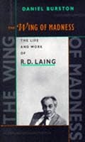 The Wing of Madness: The Life and Work of R.D. Laing