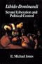 Libido Dominandi: Sexual Liberation & Political Control